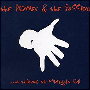 The Power & The Passion .a tribute to Midnight Oil